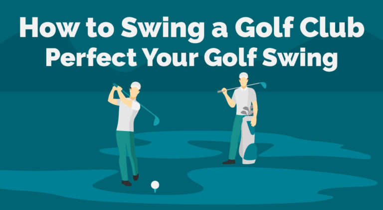 How to Swing a Golf Club: Perfect Your Golf Swing